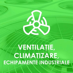 Ventilație, climatizare, echipamente industriale
